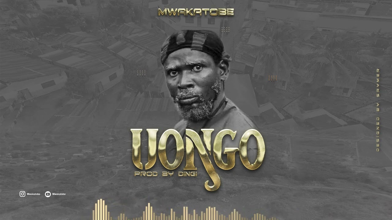 UONGO-   SONG BY MWAKATOBE,(MUSIC VIDEO)