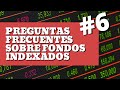 7 Preguntas Antes de Invertir en Fondos Indexados | Parte 6