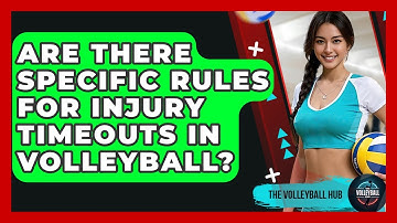 Are There Specific Rules For Injury Timeouts In Volleyball? - The Volleyball Hub