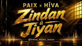 Paix & Hîva - Zindan Û Jiyan Slowed + Reverb Deep Bass 2026