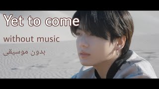 yet to come - BTS - without music بدون موسيقى 🪐✨