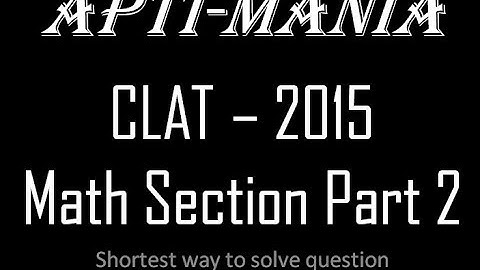 CLAT 2015 ACTUAL PAPER (MATHS SECTION) Part 2 : Most difficult maths paper in the history of CLAT
