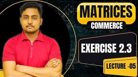 Matrices Part 1 HSC  Commerce |Class 12 Maths Q.1 to Q.3| Exercise 2.3 | MH- Board | By Amit Sir