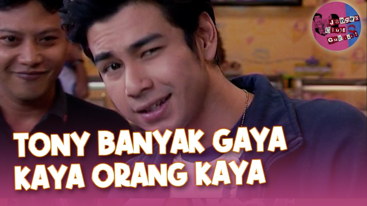 Tony Banyak Gaya Kaya Orang Kaya | Jangan Cium Gue