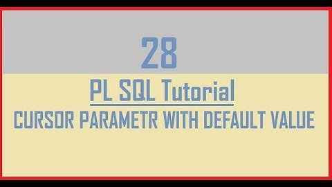 Tutorial 28 : CURSOR Parameter with default value in Oracle