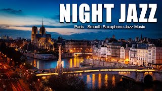 Paris Night Jazz Smooth Saxophone Jazz MusicSoft BackGround Music for Relax, SLeep & Stress Relief