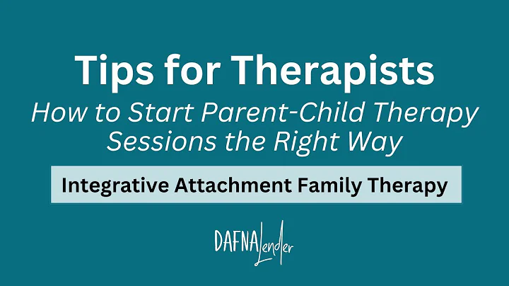 Tips for Therapists: How to Start Parent-Child Therapy Sessions the Right Way