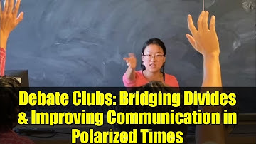 Debate Clubs: Bridging Divides & Improving Communication in Polarized Times