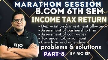 Solving B.Com 6th Sem NEP Income Tax Return Issues Marathon Session |Part-8| #incometaxreturn