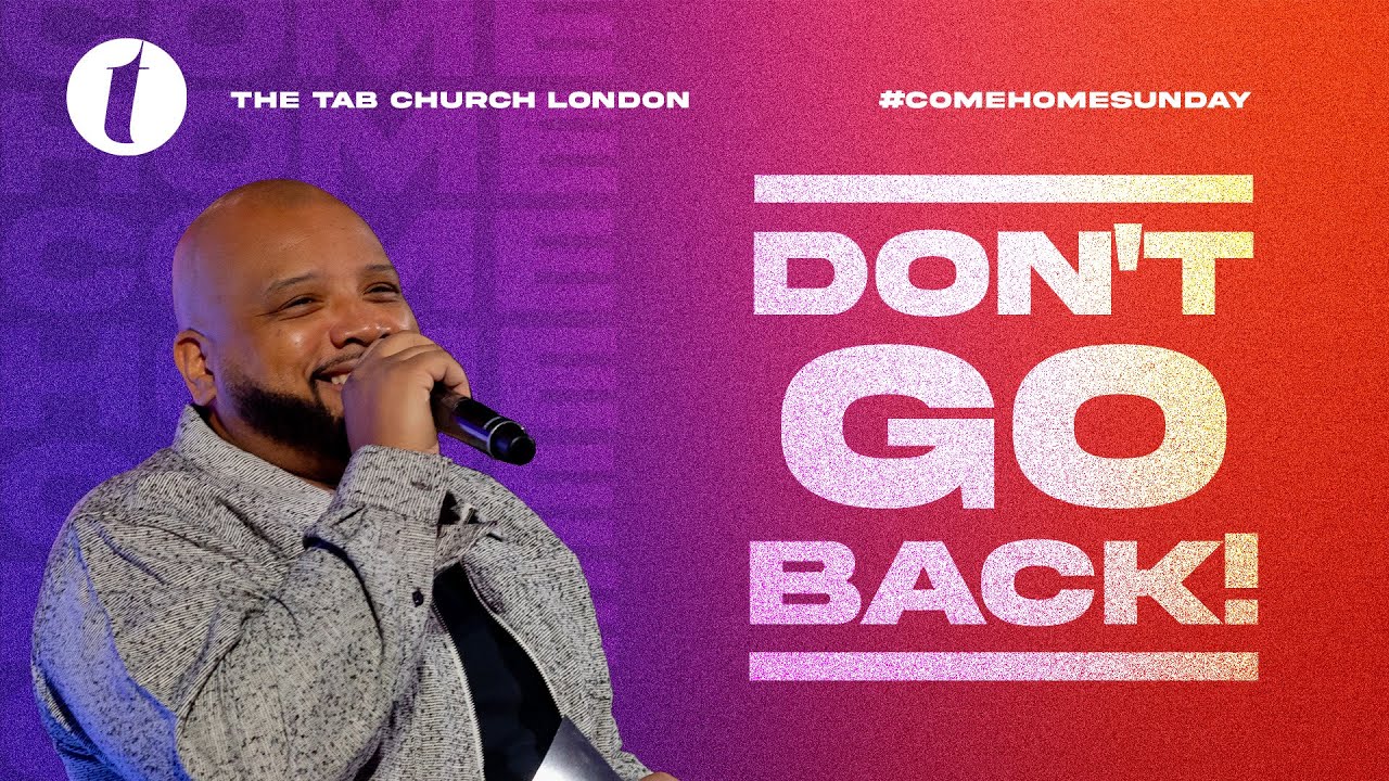 Don’t Go Back! | 05.01.25 | Sunday Service | Tab@Home