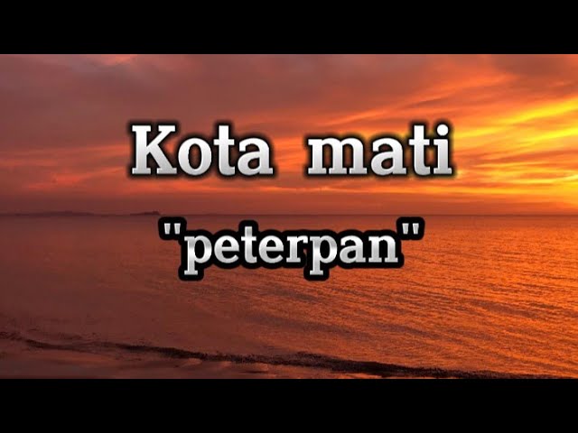Kota Mati - PETERPAN | lirik lagu class=