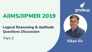 Logical Reasoning & Aptitude Questions Discussion : Part 2 | AIIMS/JIPMER 2019 | Gradeup JEE