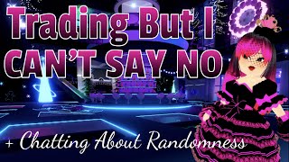 I Can’t Say *NO* to TRADES CHALLENGE! + Chatting About Randomness | Royale High