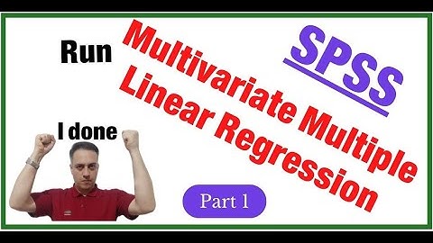 SPSS: Multivariate Multiple Linear Regression, Part 1 of 3