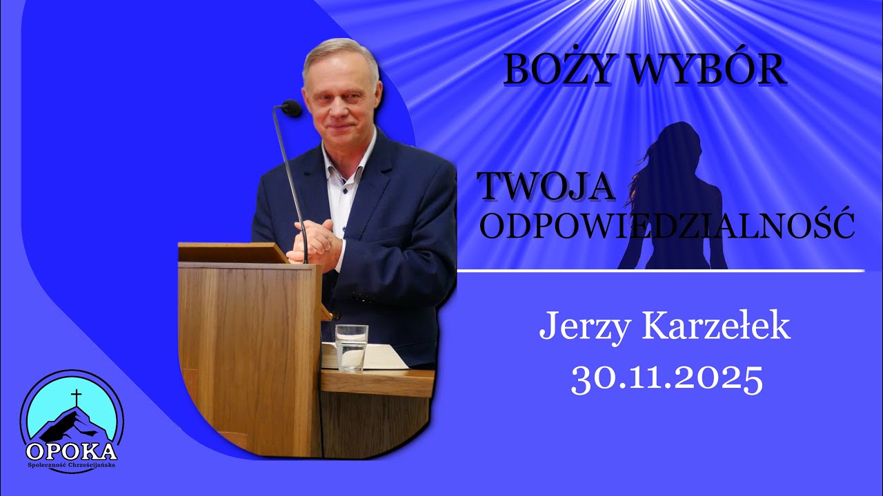 Kazanie niedzielne | Wybrany, ale odpowiedzialny | Jerzy Karzełek | 30.11.2025 KECH OPOKA RADLIN
