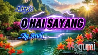 Download Lagu O HAI SAYANG LIRIK by Bg Arull.  MP3
