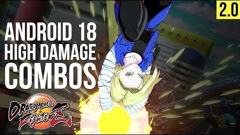 [DBFZ] Android 18 - High Damage Combos & TOD (Corner)