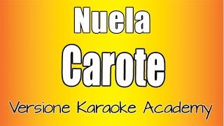Video thumbnail of "Nuela  - Carote ( Versione Karaoke Academy Italia)"