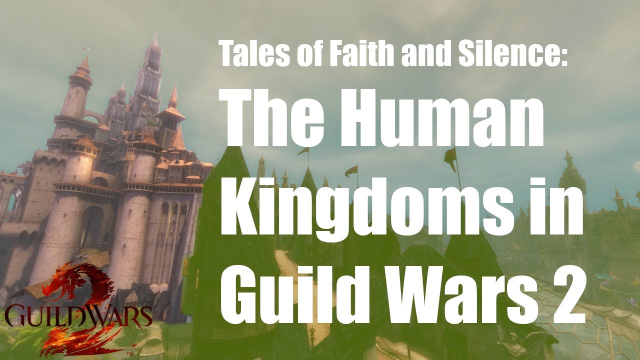 Tales of Faith and Silence: The Human kingdoms in Guild Wars 2