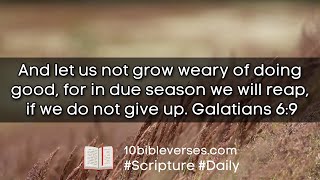 Galatians 6:9 Do not grow wear of doing good. Perseverance Bible Verse