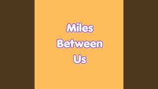Miles Between Us