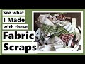 See What I Made With These Fabric Scraps