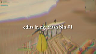 edits in my trash bin #1