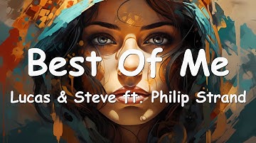 Lucas & Steve – Best Of Me (ft. Philip Strand) Lyrics 💗♫
