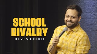 School Rivalry | Standup comedy by Devesh Dixit