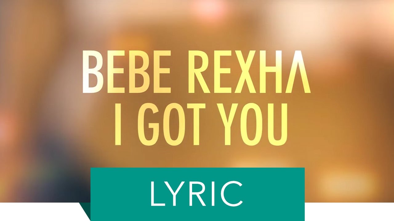 Bebe Rexha - I Got You (Lyric Video)