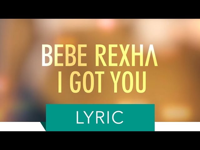 Bebe Rexha - I Got You (Lyric Video)