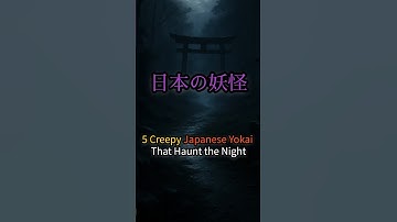 5 Creepy Japanese Yokai That Haunt the Night