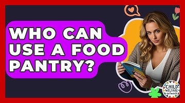 Who Can Use A Food Pantry? - Child Welfare Network