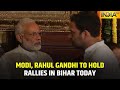 Bihar Poll Temperature To Soar With PM Modi, Rahul Gandhi's Rallies Today | IndiaTV News