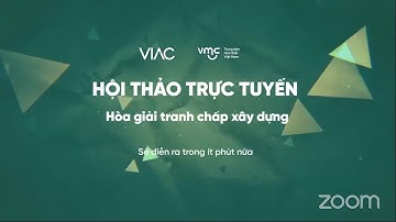 Hội thảo trực tuyến | Hòa giải tranh chấp xây dựng