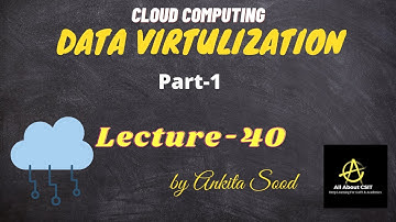Data Virtualization (Part 1 ) | Cloud Computing | Lec-40 | Ankita Sood