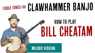 Video thumbnail of "Bill Cheatam - Melodic Clawhammer Lesson"
