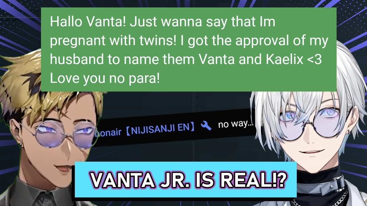 when a pregnant Vantacrew gonna name their twins Vanta and Kaelix