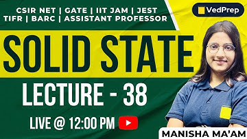 Solid State Physics |CSIR NET | GATE | IIT JAM | TIFR | BARC| JEST| Lec-38 | VedPrep Physics Academy