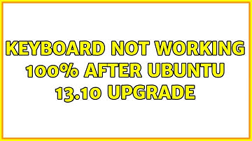 Ubuntu: Keyboard not working 100% after Ubuntu 13.10 upgrade