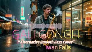 Iwan Fals  gali Gongli  Versi Smooth Jazz Smooth Sax Warm Rhodes Piano