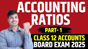 Accounting Ratios | Part 1 | Basics & Formula Making | Class 12 Accountancy Board Exam 2025