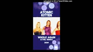 Atomic Kitten - Whole Again (CYRIL Remix Extended Mix)