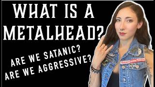 What Does It Mean To Be A Metalhead? / Metalhead Myths Debunked