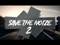 Save the noize 2 offical music