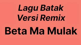 Download lagu Beta Ma Mulak | Lagu Batak Versi Remix