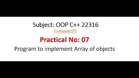 Practical-7 | OOP 22316 | Program to implement Array of Objects | MSBTE