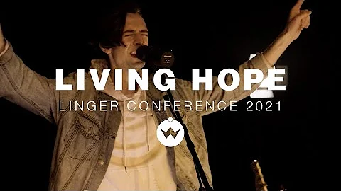 Living Hope (Linger Conference 2021) | The Worship Initiative