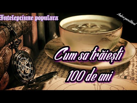 Cum sa trăiești 100 de ani