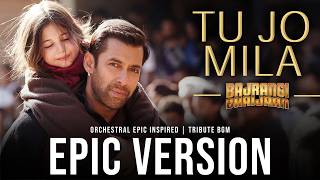 Tu Jo Mila  Epic Orchestral Reimagining Kk Pritam  Salman Khan Nawaz Harshaali Bajrangi Bhaijaan